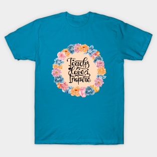 Teach, Love, Inspire T-Shirt